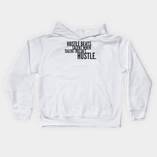 Hustle beats talent when talent doesn't hustle Kids Hoodie